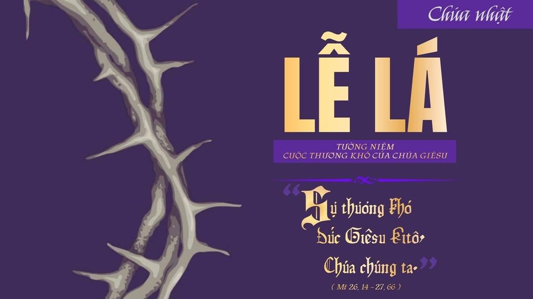 Lễ Lá – Khởi đầu Tuần Thánh và hành trình hướng đến Phục Sinh 