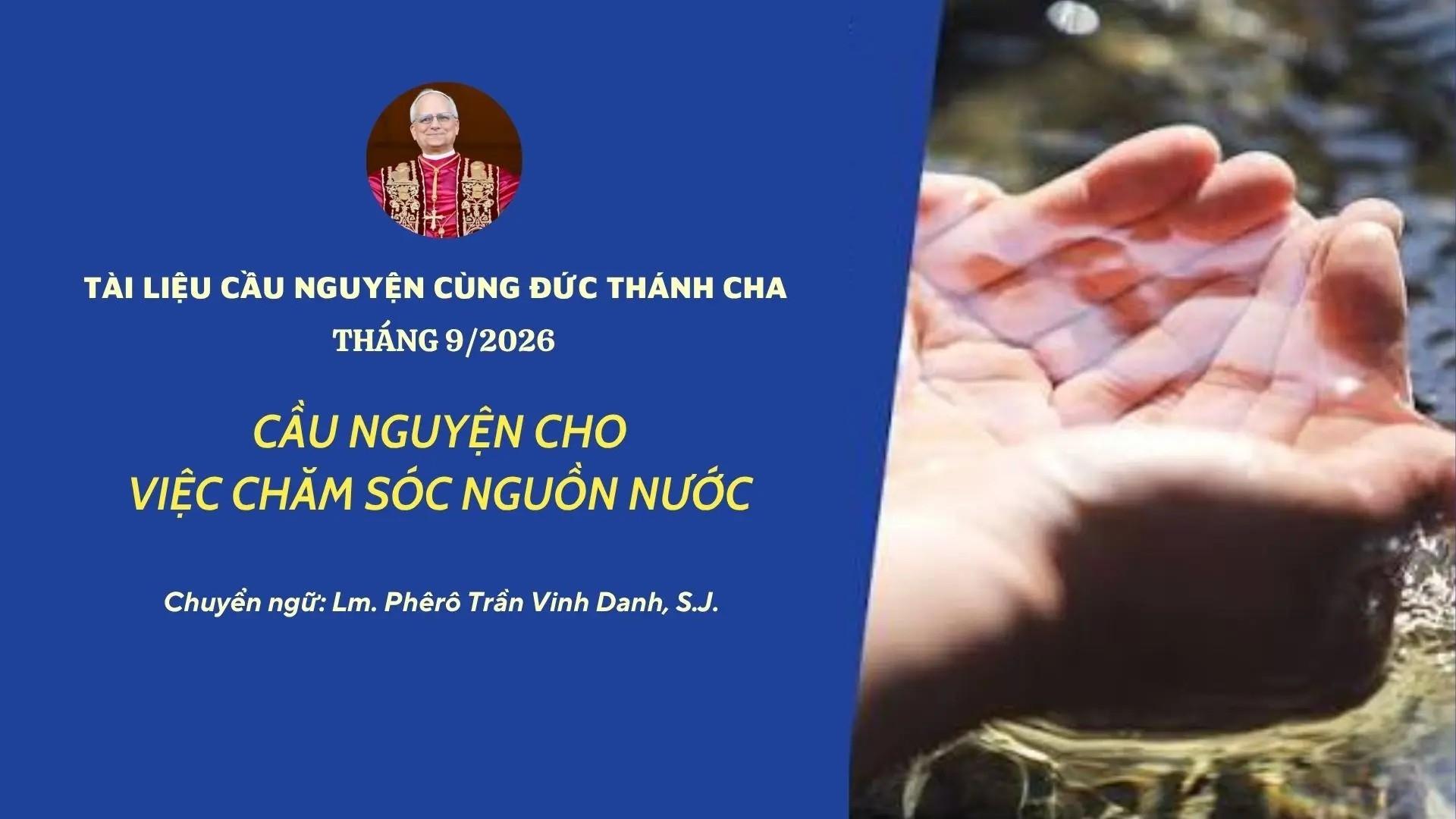 Tài liệu Cầu nguyện cùng Đức Thánh Cha tháng 9/2026: Cầu nguyện cho việc chăm sóc nguồn nước