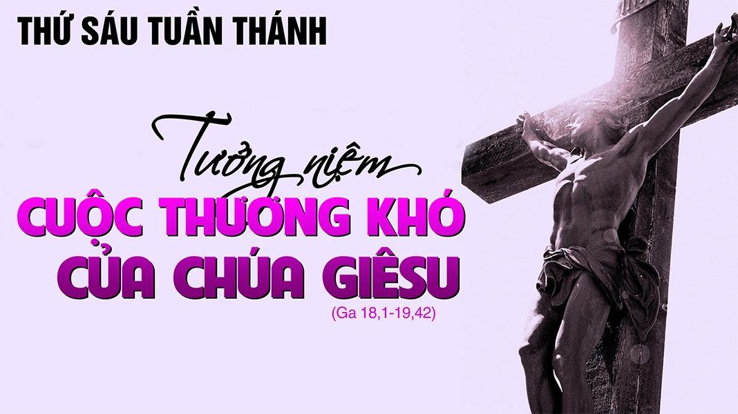 Thứ Sáu – Tưởng Niệm Cuộc Thương Khó Của Chúa