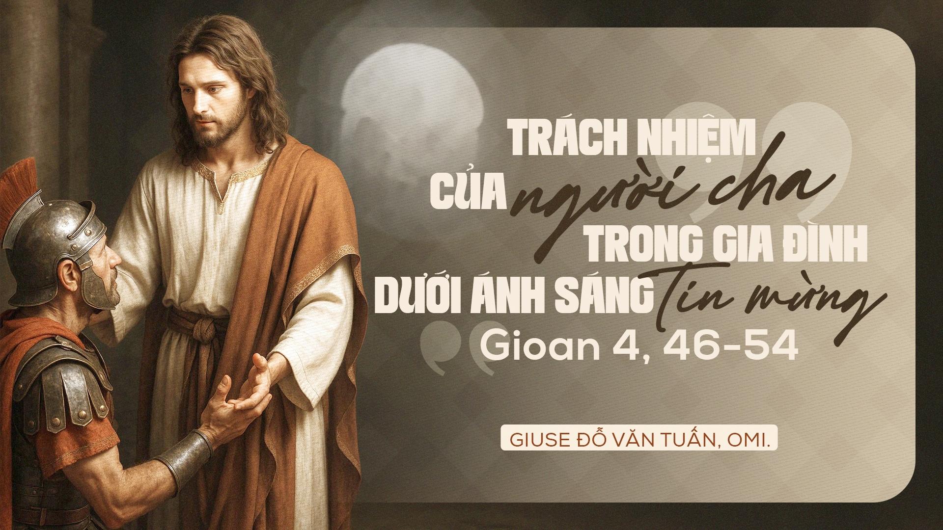 Trách nhiệm của người cha trong gia đình dưới ánh sáng Tin Mừng theo thánh Gioan (Ga 4,46-54)